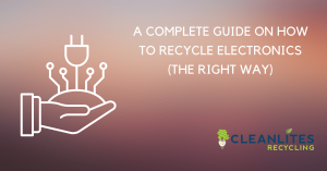 a complete guide to recycling electronics the right way!